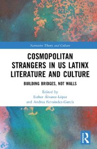 cover of the book Cosmopolitan Strangers in US Latinx Literature and Culture: Building Bridges, Not Walls