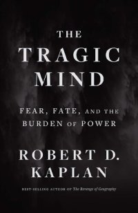 cover of the book The Tragic Mind: Fear, Fate, and the Burden of Power