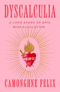 cover of the book Dyscalculia: A Love Story of Epic Miscalculation