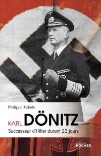 cover of the book Karl Dönitz: Successeur d'Hitler durant 23 jours