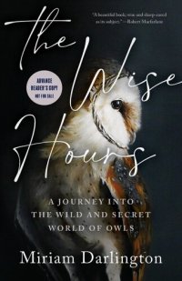 cover of the book The Wise Hours: A Journey Into the Wild and Secret World of Owls