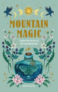 cover of the book Mountain Magic: Explore the Secrets of Old Time Witchcraft