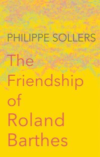 cover of the book The Friendship of Roland Barthes