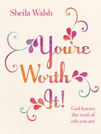 cover of the book You're Worth It!: God Knows the Truth of Who You Are