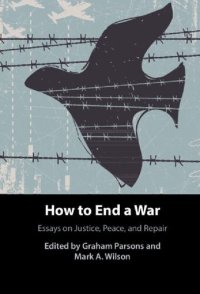 cover of the book How to End a War: Essays on Justice, Peace, and Repair