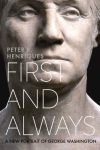 cover of the book First and Always: A New Portrait of George Washington