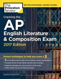 cover of the book Cracking the AP English Literature & Composition Exam, 2017 Edition: Proven Techniques to Help You Score a 5