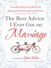 cover of the book The Best Advice I Ever Got on Marriage: Transforming Insights from Respected Husbands & Wives