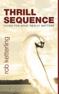 cover of the book Thrill Sequence: Living for What Really Matters