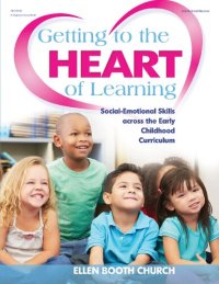 cover of the book Getting to the Heart of Learning: Social-Emotional Skills across the Early Childhood Curriculum