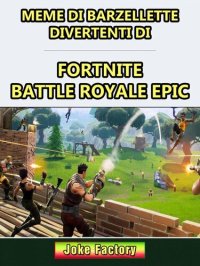 cover of the book Meme di barzellette divertenti di Fortnite Battle Royale Epic