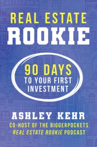 cover of the book Real Estate Rookie: 90 Days to Your First Investment