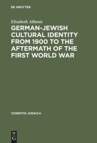 cover of the book German-Jewish Cultural Identity from 1900 to the Aftermath of the First World War: A Comparative Study of Moritz Goldstein, Julius Bab and Ernst Lissauer