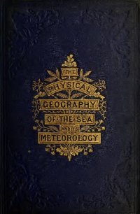 cover of the book The Physical Geography of the Sea and It's Meteorology