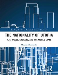 cover of the book The Nationality of Utopia: H.G. Wells, England, and the World State