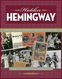 cover of the book Hidden Hemingway: Inside the Ernest Hemingway Archives of Oak Park