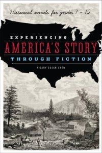 cover of the book Experiencing America's Story through Fiction: Historical Novels for Grades 7-21