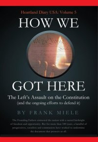 cover of the book How We Got Here: The Left's Assault on the Constitution