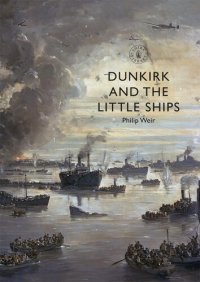 cover of the book Dunkirk and the Little Ships