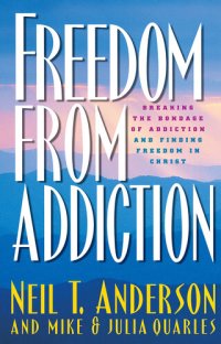 cover of the book Freedom from Addiction: Breaking the Bondage of Addiction and Finding Freedom in Christ