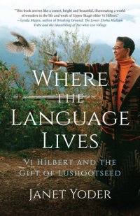 cover of the book Where the Language Lives: Vi Hilbert and the Gift of Lushootseed