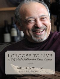 cover of the book I Choose To Live: A Self-Made Millionaire Faces Cancer