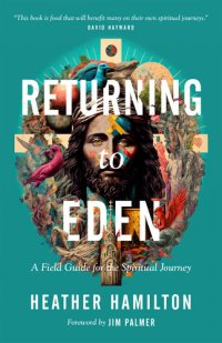 cover of the book Returning to Eden: A Field Guide for the Spiritual Journey