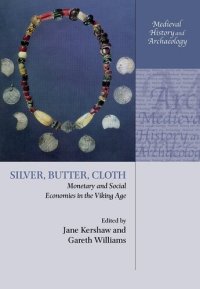 cover of the book Silver, Butter, Cloth: Monetary and Social Economies in the Viking Age