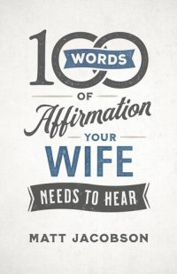 cover of the book 100 Words of Affirmation Your Wife Needs to Hear