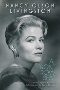 cover of the book A Front Row Seat: An Intimate Look at Broadway, Hollywood, and the Age of Glamour