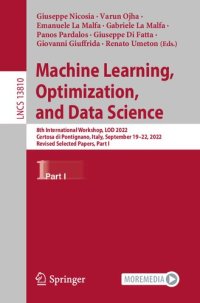 cover of the book Machine Learning, Optimization, and Data Science: 8th International Conference, LOD 2022, Certosa di Pontignano, Italy, September 19–22, 2022, Revised Selected Papers, Part I