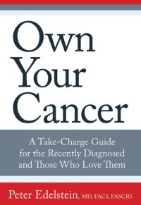 cover of the book Own Your Cancer: A Take-Charge Guide for the Recently Diagnosed and Those Who Love Them