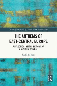 cover of the book The Anthems of East-Central Europe: Reflections on the History of a National Symbol