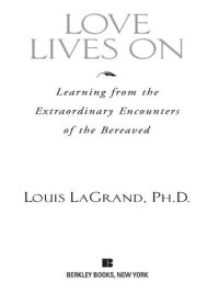 cover of the book Love Lives On: Learning from the Extraordinary Encounters of the Bereaved