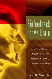 cover of the book Biofeedback for the Brain: How Neurotherapy Effectively Treats Depression, ADHD, Autism, and More