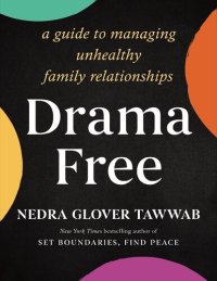 cover of the book Drama Free: A Guide to Managing Unhealthy Family Relationships