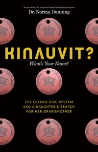 cover of the book Kinauvit?: What's Your Name? the Eskimo Disc System and a Daughter's Search for Her Grandmother