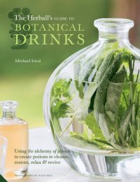 cover of the book The Herball's Guide to Botanical Drinks: Using the alchemy of plants to create potions to cleanse, restore, relax and revive