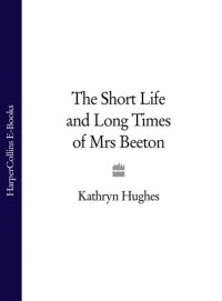 cover of the book The Short Life and Long Times of Mrs Beeton (Text Only)