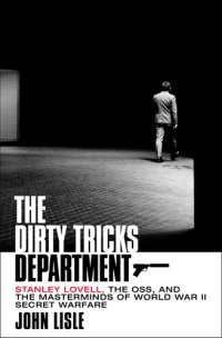 cover of the book The Dirty Tricks Department: Stanley Lovell, the OSS, and the Masterminds of World War II Secret Warfare