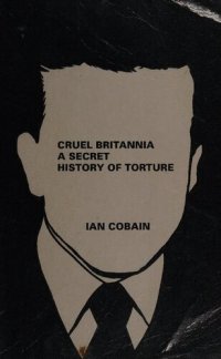 cover of the book Cruel Britannia: A Secret History of Torture