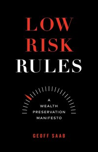 cover of the book Low Risk Rules: A Wealth Preservation Manifesto