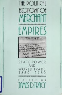 cover of the book The Political Economy of Merchant Empires: State Power and World Trade, 1350–1750