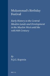 cover of the book Muḥammad's Birthday Festival: Early History in the Central Muslim Lands and Development in the Muslim West until the 10th/16th Century