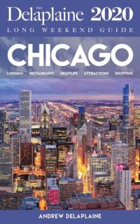 cover of the book Chicago: The Delaplaine 2020 Long Weekend Guide