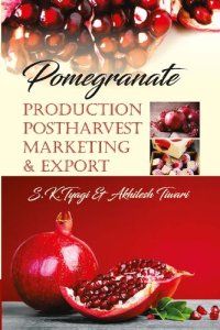 cover of the book Pomegranate: Production Postharvest Marketing & Export: Production Postharvest Marketing & Export