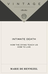 cover of the book Intimate Death: How the Dying Teach Us How to Live