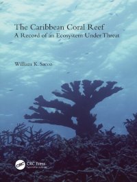 cover of the book The Caribbean Coral Reef: A Record of an Ecosystem Under Threat