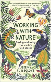 cover of the book Working with Nature: Saving and Using the World's Wild Places