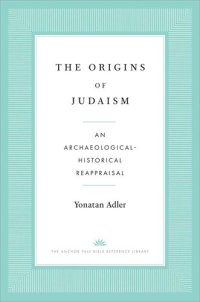 cover of the book The Origins of Judaism: An Archaeological-Historical Reappraisal